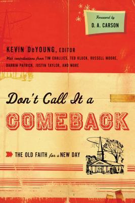 Don't Call it a Comeback: The Old Faith for a New Day