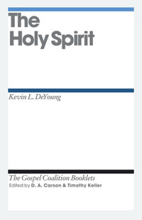 The Holy Spirit (The Gospel Coalition Booklets)