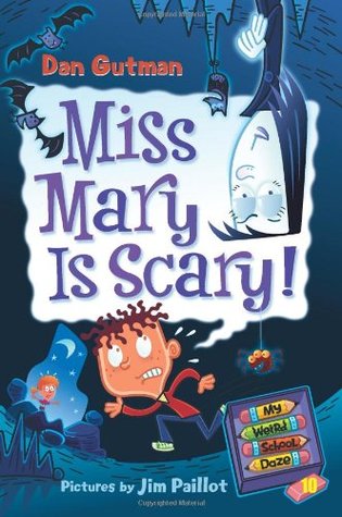 Miss Mary Is Scary! (My Weird School Daze, #10)