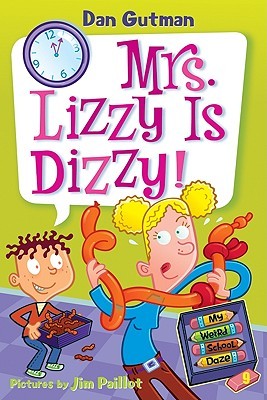 Mrs. Lizzy Is Dizzy! (My Weird School Daze, #9)