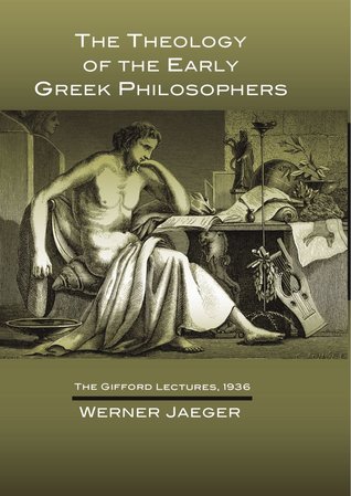 The Theology of the Early Greek Philosophers (Gifford Lectures)