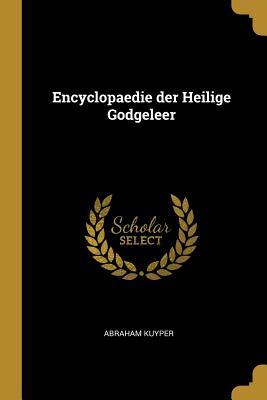 Encyclopaedie Der Heilige Godgeleer