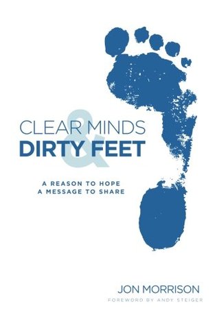 Clear Minds & Dirty Feet: A Reason to Hope, a Message to Share