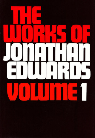 The Works of Jonathan Edwards: Volume 1