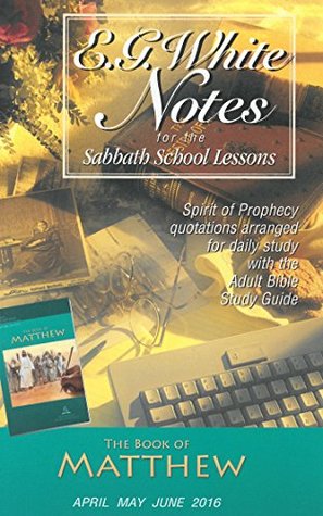 Bible Study Guide The Book of Matthew Ellen G. White Notes 2Q 2016