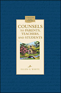 Counsels to Parents, Teachers and Students Regarding Christian Education