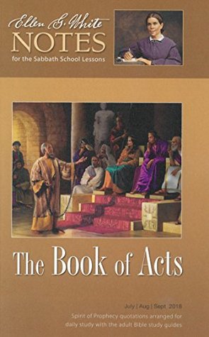 The Book of Acts: Ellen G. White Notes 3Q 2018