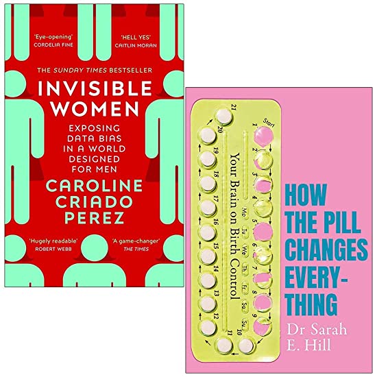 Invisible Women/ How The Pill Changes Everything