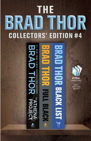 Brad Thor Collectors' Edition #4: The Athena Project / Full Black / Black List (Athena, #1, Scot Harvath, #10, #11)