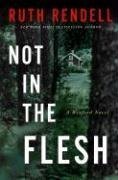 Not in the Flesh (Inspector Wexford, #21)