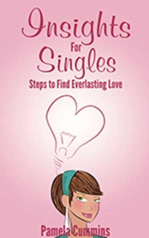 Insights for Singles: Steps to Find Everlasting Love