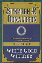 White Gold Wielder (The Second Chronicles of Thomas Covenant, #3)