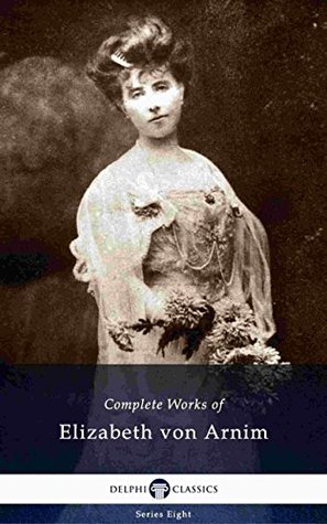 Complete Works of Elizabeth von Arnim