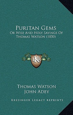 Puritan Gems: Or Wise and Holy Sayings of Thomas Watson (1850)