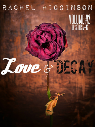 Love and Decay, Vol. Two (Love and Decay, #7-12)