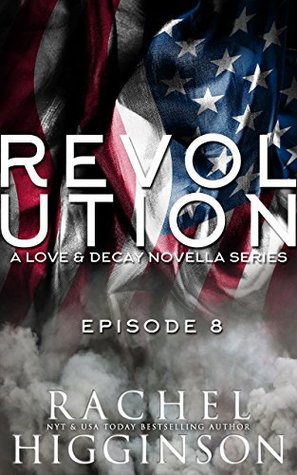 Love and Decay: Revolution, Episode Eight (Love and Decay: Revolution, #8)