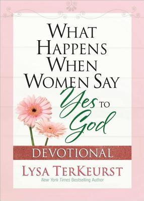 What Happens When Women Say Yes to God Devotional