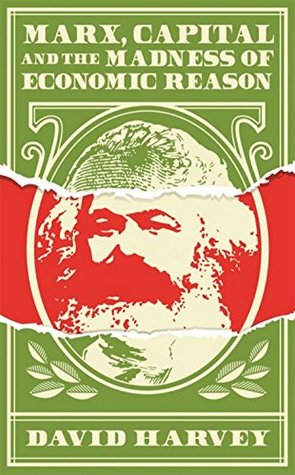 Marx, Capital and the Madness of Economic Reason