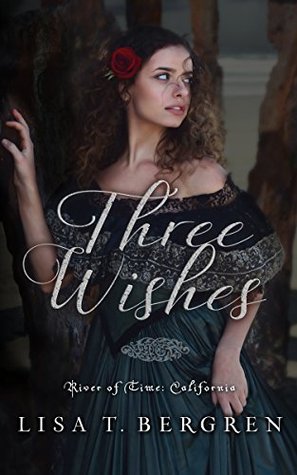 Three Wishes (River of Time: California, #1)