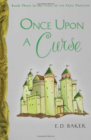 Once Upon a Curse (The Tales of the Frog Princess, #3)