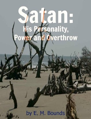 Satan: His Personality, Power and Overthrow