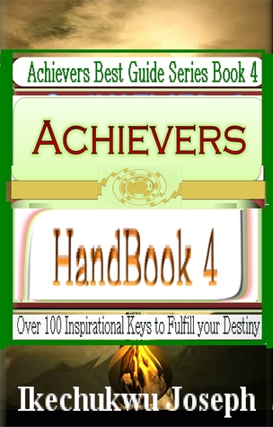 Achievers Handbook 4: Over 100 Inspirational Keys to Fulfill your Destiny