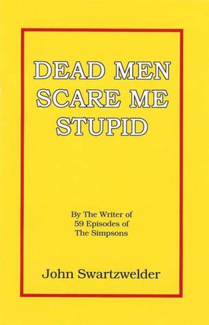 Dead Men Scare Me Stupid