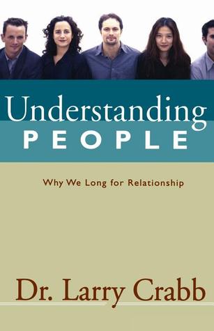 Understanding People: Why We Long for Relationship