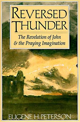 Reversed Thunder: The Revelation of John and the Praying Imagination