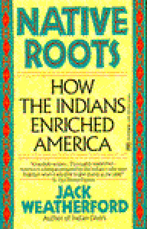 Native Roots: How the Indians Enriched America