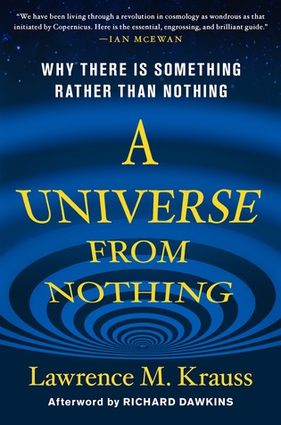 A Universe from Nothing: Why There Is Something Rather Than Nothing