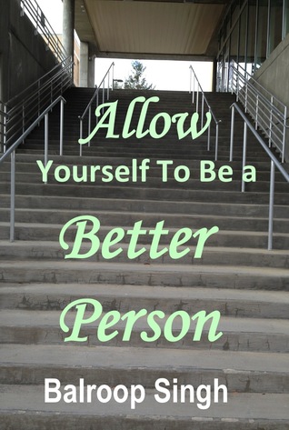 Allow Yourself To Be A Better Person