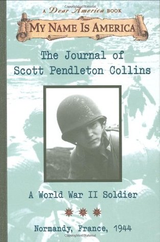 The Journal of Scott Pendleton Collins: A World War II Soldier, Normandy, France, 1944 (My Name Is America)