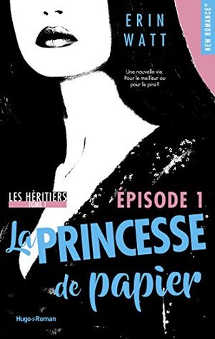 La Princesse de Papier Épisode 1 (Les Héritiers, #1.1)