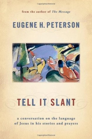 Tell It Slant: A Conversation on the Language of Jesus in His Stories and Prayers (Spiritual Theology #4)
