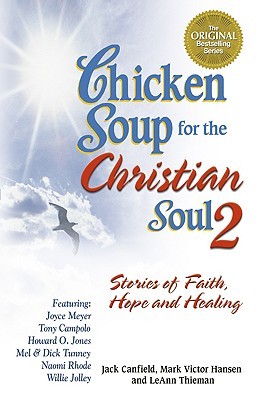 Chicken Soup for the Christian Soul II: Stories of Faith, Hope and Healing (Chicken Soup for the Soul)