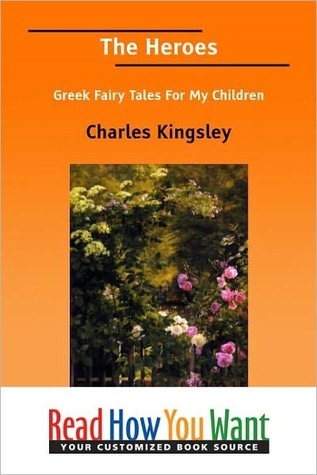 The Heroes, or, Greek Fairy Tales for My Children