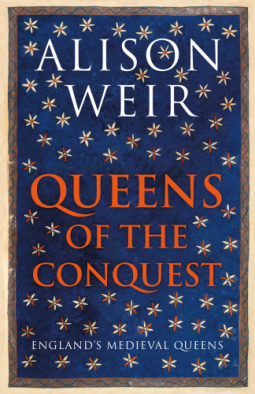 Queens of the Conquest (England’s Medieval Queens #1)