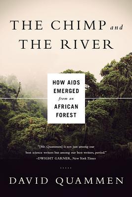 The Chimp and the River: How AIDS Emerged from an African Forest