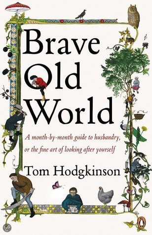 Brave Old World: A Practical Guide To Husbandry Or The Fine Art Of Looking After