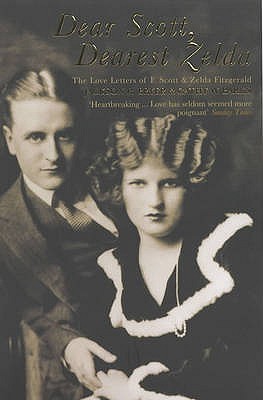 Dear Scott, Dearest Zelda: The Love Letters of F. Scott and Zelda Fitzgerald