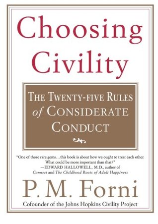 Choosing Civility: The Twenty-Five Rules of Considerate Conduct