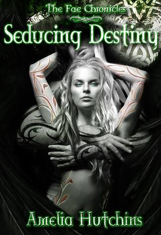 Seducing Destiny (The Fae Chronicles, #4)