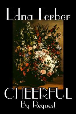 Cheerful, by Request by Edna Ferber, Fiction, Short Stories