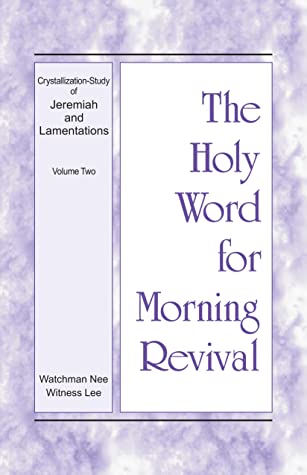 The Holy Word for Morning Revival - Crystallization-study of Jeremiah and Lamentations, Volume 2