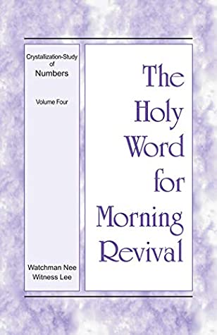 The Holy Word for Morning Revival - Crystallization-study of Numbers, Volume 4