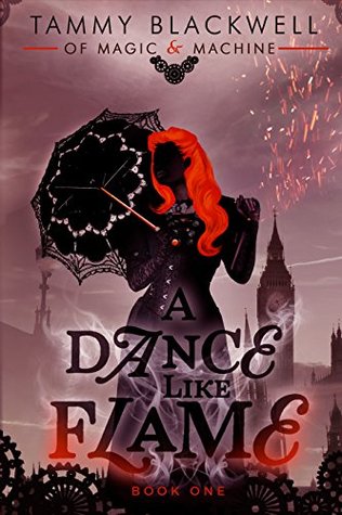 A Dance Like Flame (Of Magic & Machine, #1)