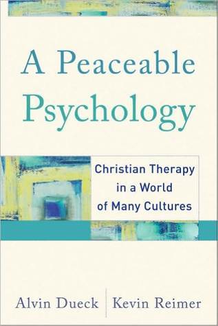 Peaceable Psychology, A: Christian Therapy in a World of Many Cultures