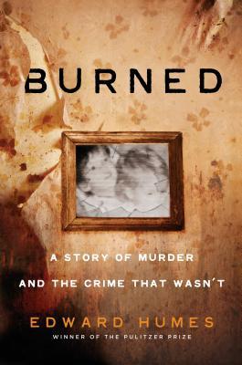 Burned: A Story of a Murder and the Crime that Wasn't
