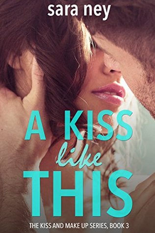 A Kiss Like This (Kiss and Make Up #3)